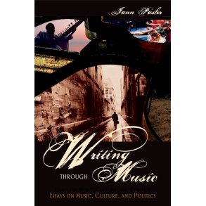 Writing through Music : Essays on Music, Culture, and Politics
