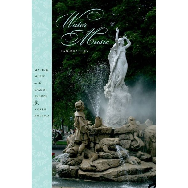 Water Music : Making Music In The Spas Of Europe and North America