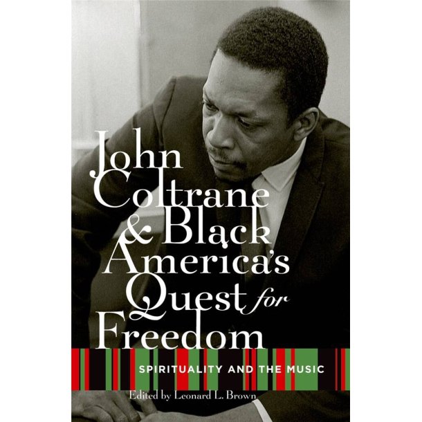 John Coltrane and Black Americas Quest for Freedom : Spirituality and the Music