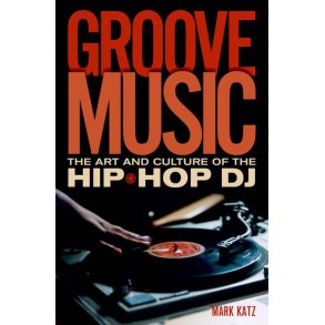 Groove Music The Art and Culture Of The Hip-Hop DJ