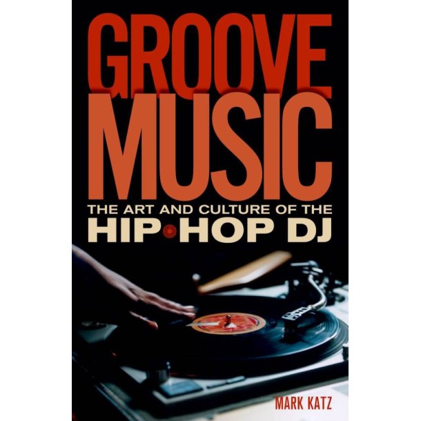 Groove Music The Art and Culture Of The Hip-Hop DJ