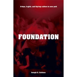 Foundation B-boys, B-girls and Hip-Hop Culture : in New York