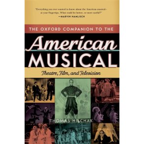 The Oxford Companion to the American Musical : Theatre, Film, and Television