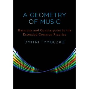 A Geometry of Music : Harmony and Counterpoint in the Extended Common Practice