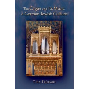 The Organ and Its Music In German-Jewish Culture
