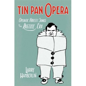 Tin Pan Opera : Operatic Novelty Songs in the Ragtime Era