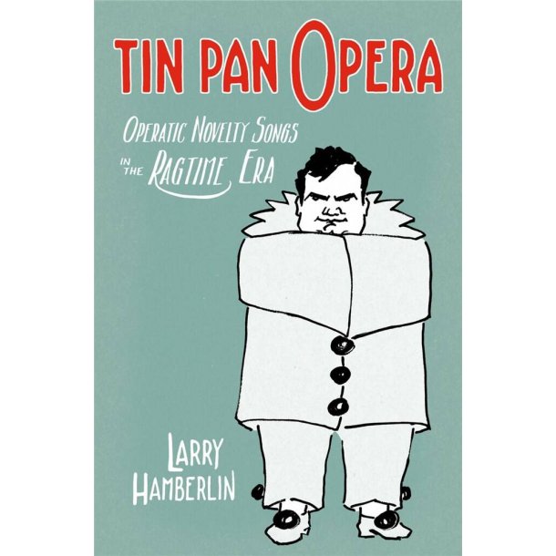 Tin Pan Opera : Operatic Novelty Songs in the Ragtime Era