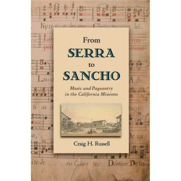From Serra to Sancho : Music and Pageantry in the California Missions