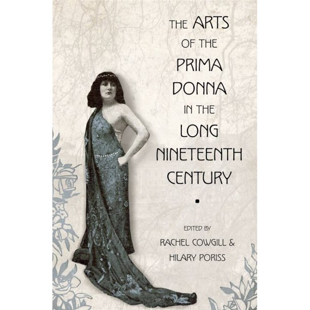 The Arts of the Prima Donna : in the Long Nineteenth Century