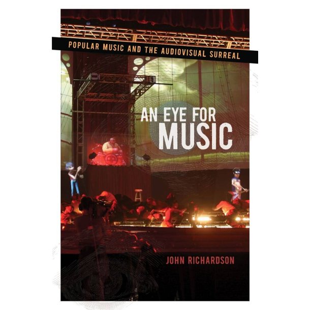 An Eye for Music Popular Music : and the Audiovisual Surreal