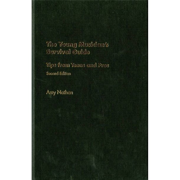The Young Musician's Survival Guide : Tips from Teens and Pros 2/e
