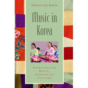 Music in Korea : Experiencing Music, Expressing Culture