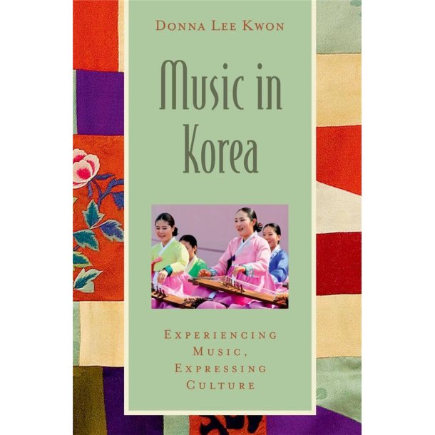 Music in Korea : Experiencing Music, Expressing Culture