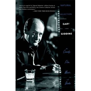 Natural Selection : Gary Giddins on Comedy, Film, Music, and Books