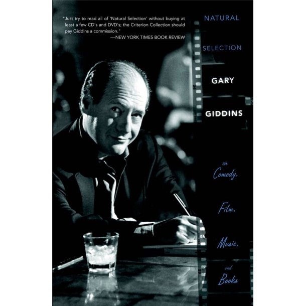 Natural Selection : Gary Giddins on Comedy, Film, Music, and Books