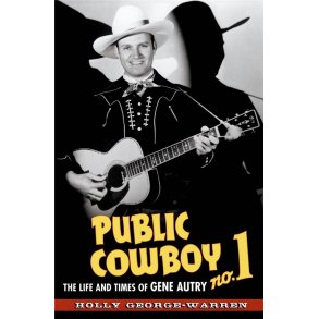 Public Cowboy No. 1 : The Life and Times of Gene Autry