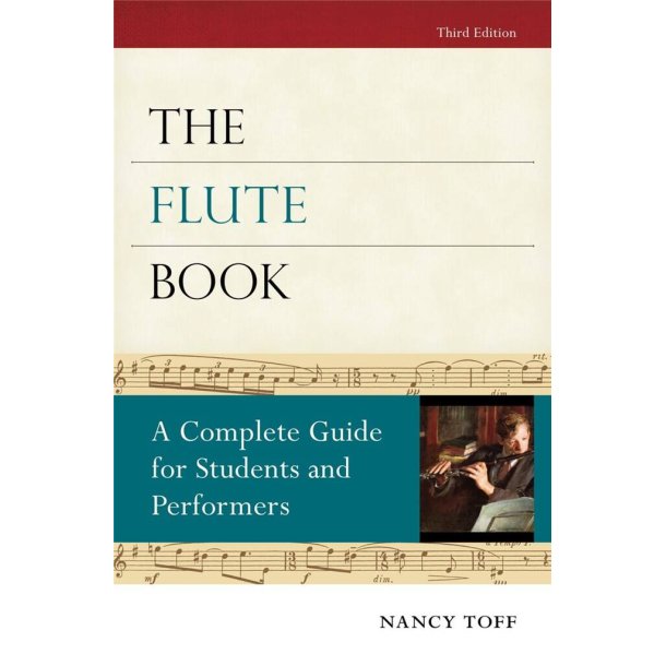 The Flute Book : A Complete Guide for Students and Performers