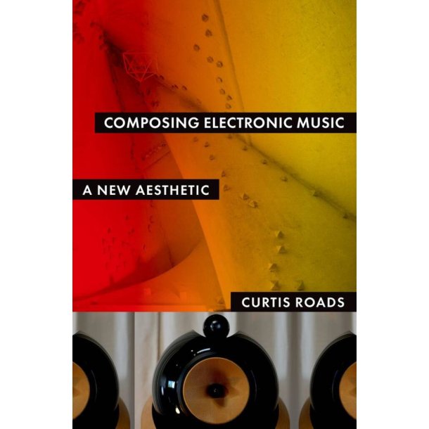 Composing Electronic Music A New Aesthetic
