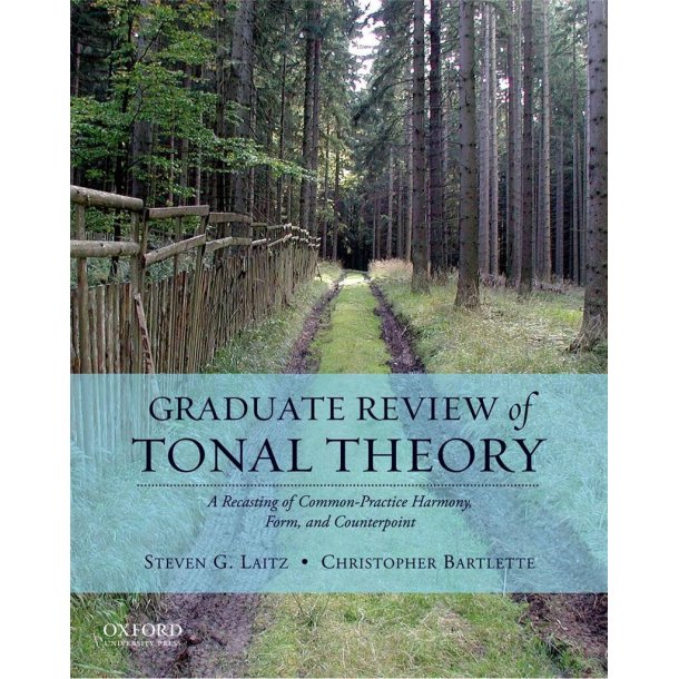 Graduate Review of Tonal Theory : A Recasting of Common-Practice Harmony, Form, and Counterpoint