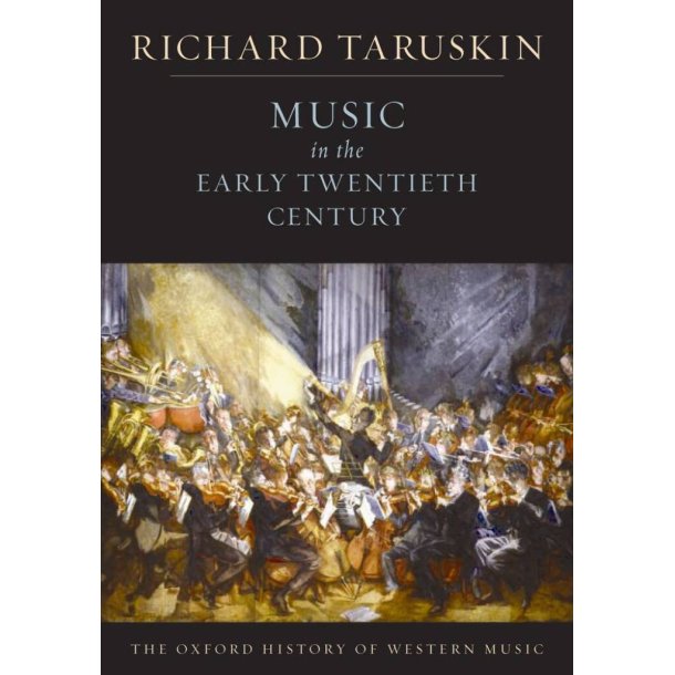 The Oxford History of Western Music : Music in the Early Twentieth Century