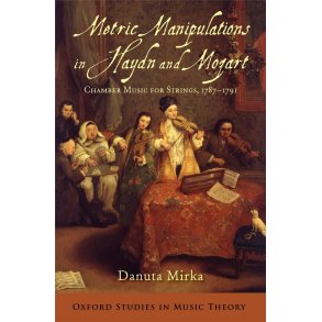 Metric Manipulations : in Haydn and Mozart Chamber Music for Strings, 1787-1791