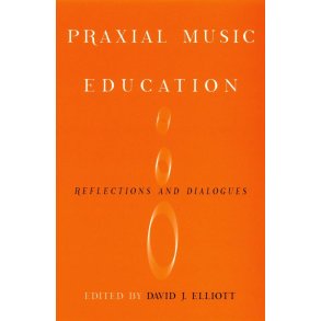 Praxial Music Education Reflections and Dialogues