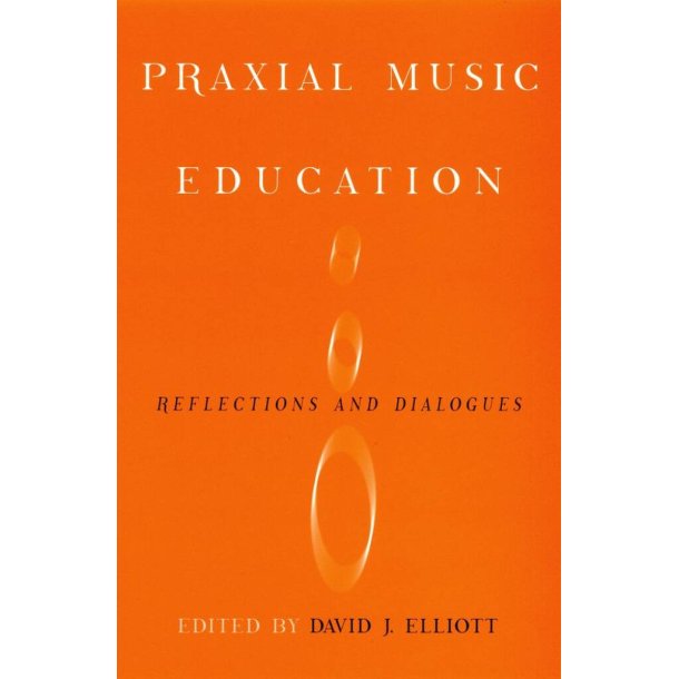 Praxial Music Education Reflections and Dialogues