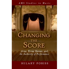 Changing the Score : Arias, Prima Donnas, and the Authority of Performance