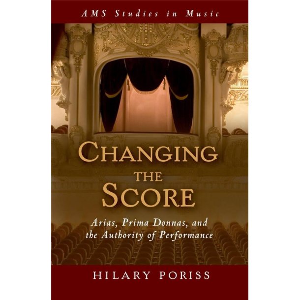 Changing the Score : Arias, Prima Donnas, and the Authority of Performance
