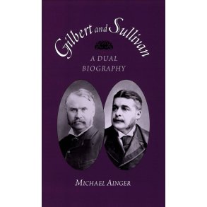 Gilbert and Sullivan A Dual Biography