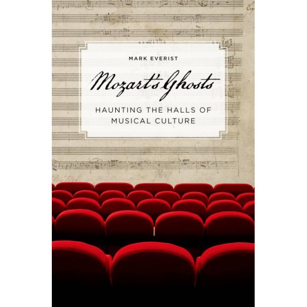 Mozart's Ghosts : Haunting The Halls Of Musical Culture