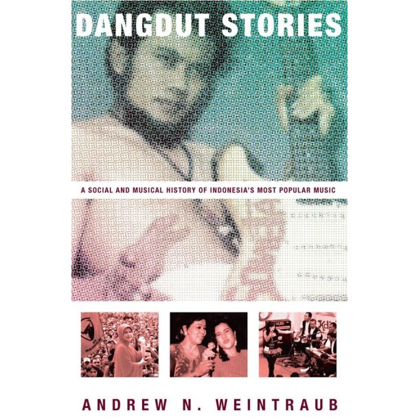 Dangdut Stories : A Social and Musical History of Indonesia's Most Popular Music
