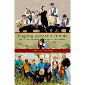 Playing Across a Divide Israeli : Palestinian Musical Encounters