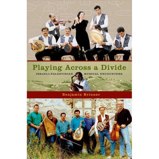 Playing Across a Divide Israeli : Palestinian Musical Encounters