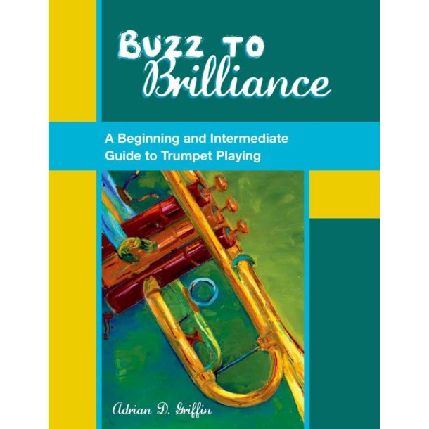 Buzz to Brilliance : A Beginning and Intermediate Guide to Trumpet Playing