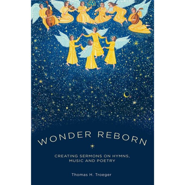 Wonder Reborn : Creating Sermons on Hymns, Music, and Poetry