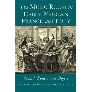 The Music Room in Early Modern France and Italy : Sound, Space and Object