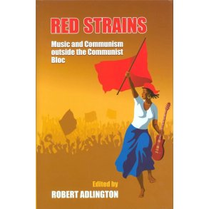 Red Strains : Music and Communism Outside the Communist Bloc