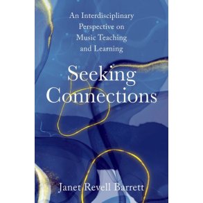 Seeking Connections : An Interdisciplinary Perspective on Music Teaching and Learning