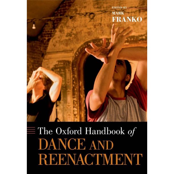 The Oxford Handbook of Dance and Reenactment