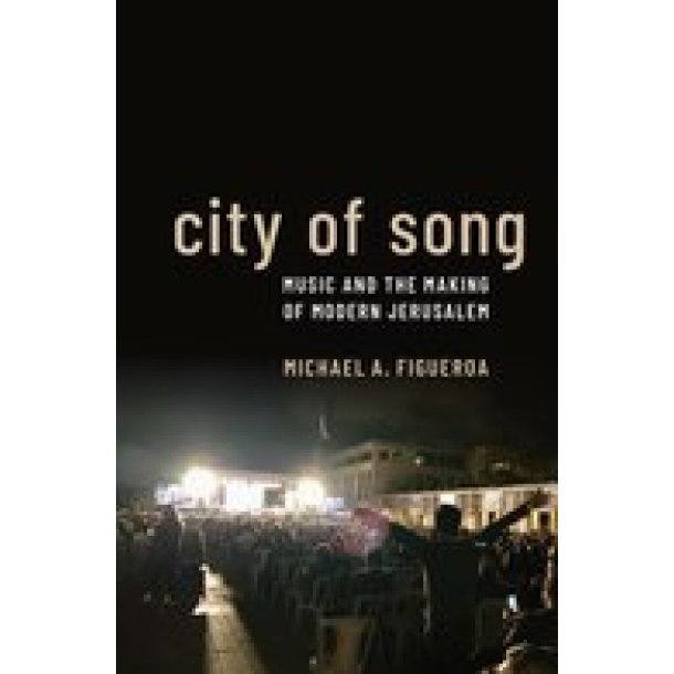 City of Song Music : and the Making of Modern Jerusalem (Hardback)