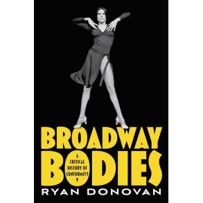 Broadway Bodies : A Critical History of Conformity