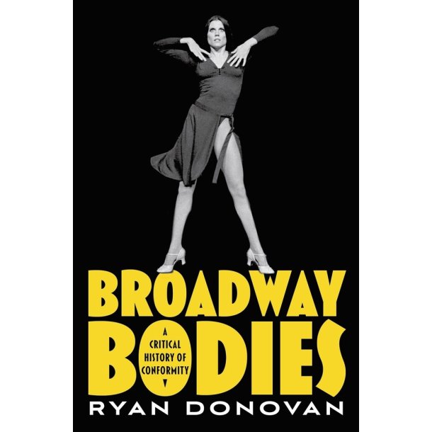 Broadway Bodies : A Critical History of Conformity