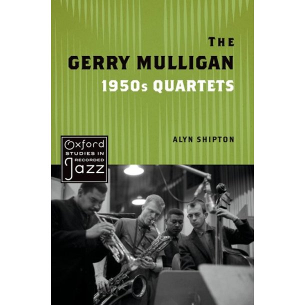 The Gerry Mulligan 1950s Quartets : Oxford Studies in Recorded Jazz (Hardcover)