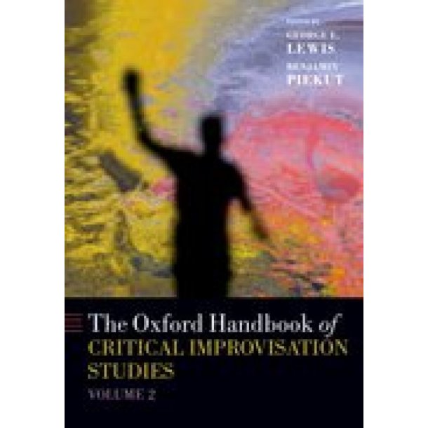 The Oxford Handbook, Volume 2 (Paperback) : of Critical Improvisation Studies