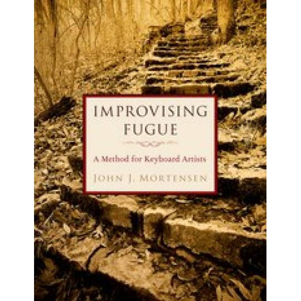 Improvising Fugue : A Method for Keyboard Artists