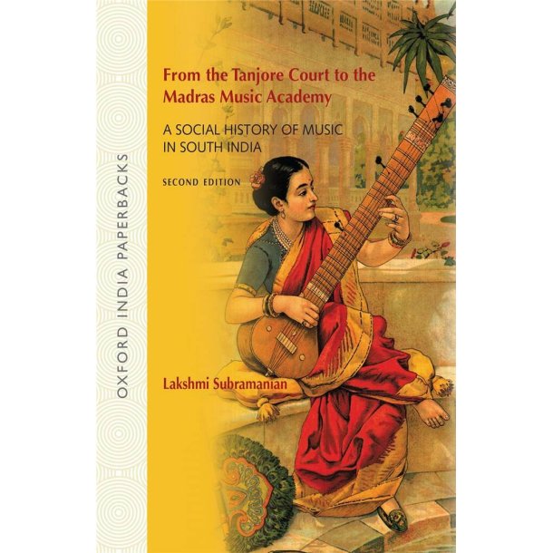 From the Tanjore Court to the Madras Music Academy : A Social History of Music in South India