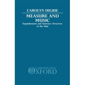 Measure and Music : Enjambement and Sentence Structure in the Iliad