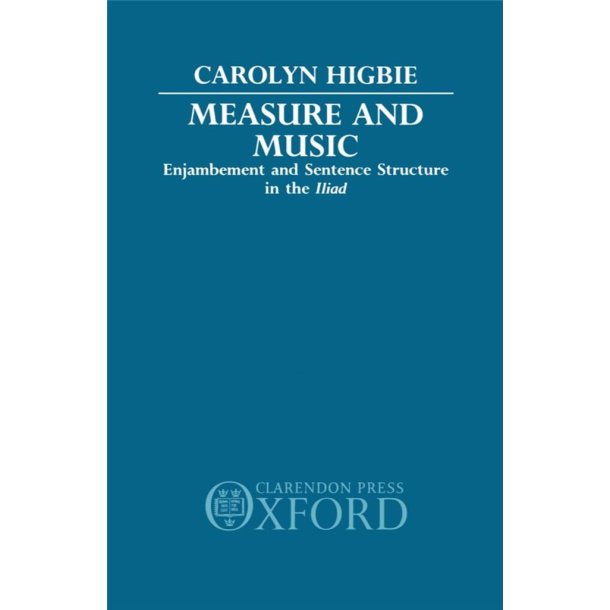 Measure and Music : Enjambement and Sentence Structure in the Iliad