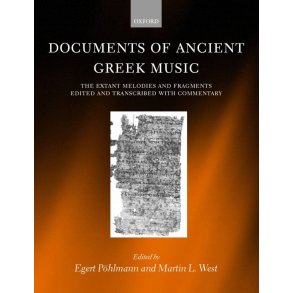 Documents Of Ancient Greek Music : The Extant Melodies and Fragments Edited and Transcribed With Commentary